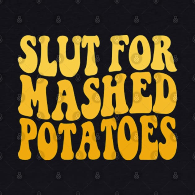 Slut For Mashed Potatoes by Atelier Djeka